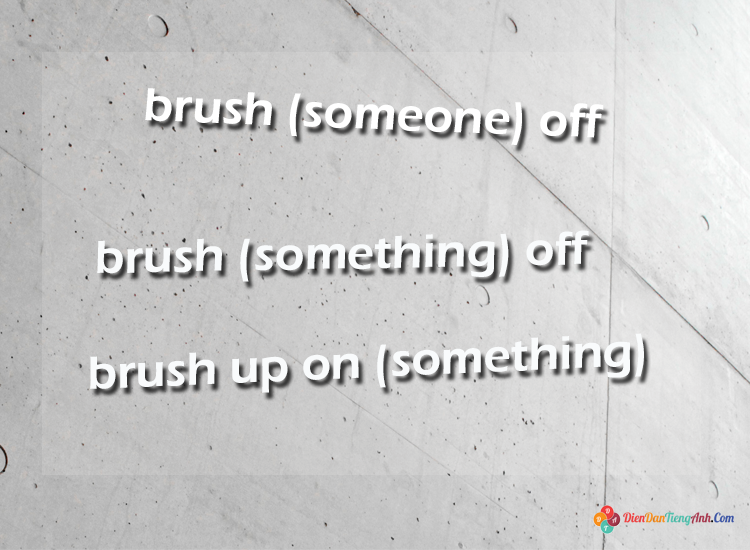 Phrasal verb của 'Brush'