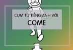 Một vài cụm động từ bắt đầu với COME