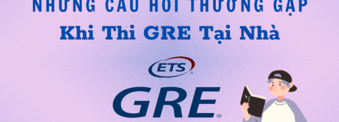 Những câu hỏi thường gặp khi thi GRE tại nhà