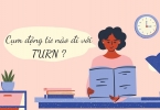 Những cụm động từ - Phrasal Verb đi với TURN
