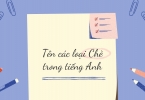 TÊN CÁC LOẠI CHÈ TRONG TIẾNG ANH