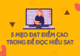 5 mẹo để đạt điểm cao bài đọc hiểu SAT