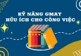 Kỹ năng GMAT hữu ích cho công việc