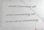 Phrasal verb của 'Brush'