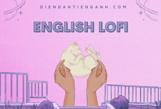 Nhạc Lofi Tiếng Anh Chill Nhẹ Nhàng Giúp Bạn Thư Giãn Học Bài