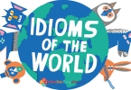 Idioms: Những thành ngữ hay trong Tiếng Anh Part 6