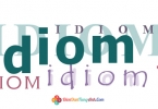 Idioms: Những thành ngữ hay trong Tiếng Anh Part 4