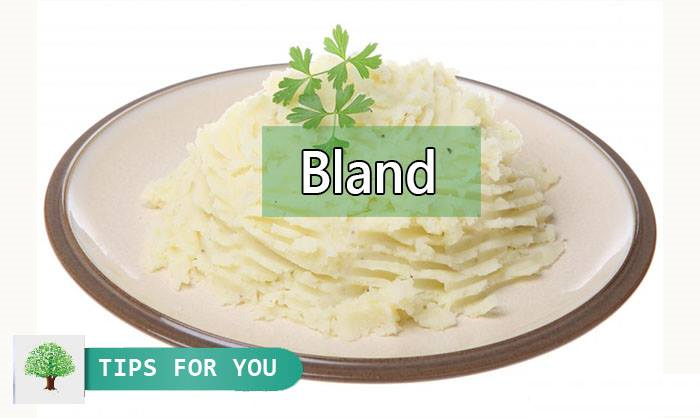 Bland /blænd/: nhạt nhẽo, món ăn không có mùi vị gây ngán